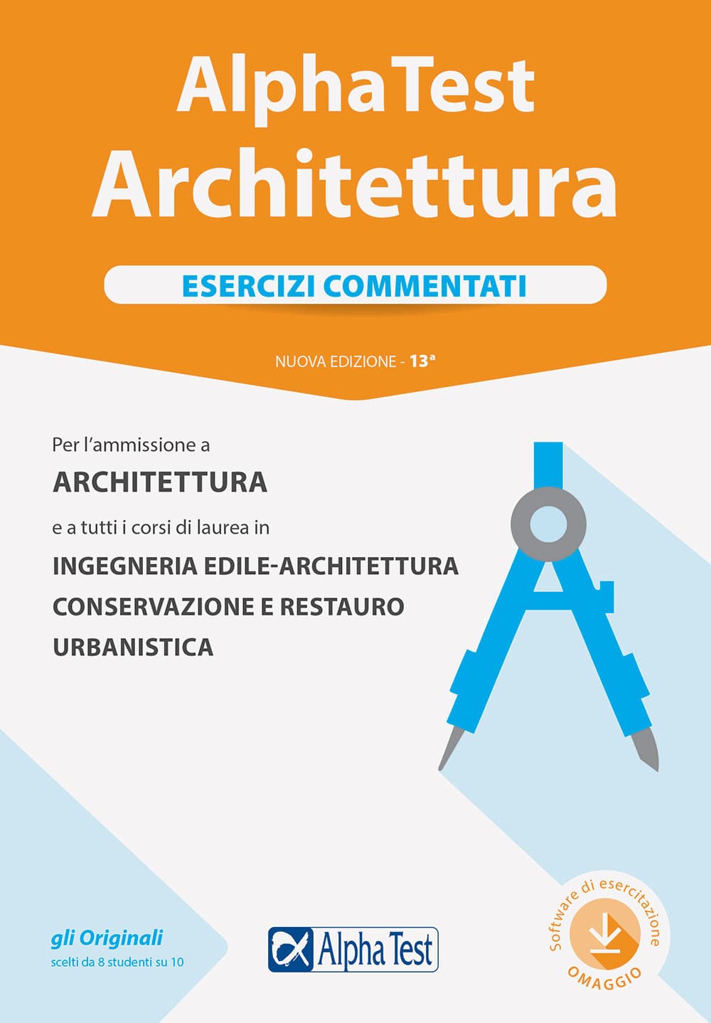 Alpha Test. Architettura. Esercizi commentati. Per l'ammissione ad Architettura e a tutti i corsi di laurea in Ingegneria edile-architettura, Conservazione e restauro, Urbanistica