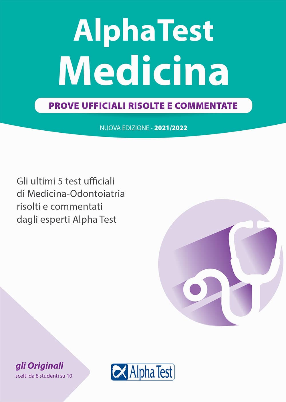 Alpha Test. Medicina. Prove ufficiali risolte e commentate. 5 test ufficiali (2016-2020) di Medicina-Odontoiatria risolti e commentati dagli esperti di Alpha Test