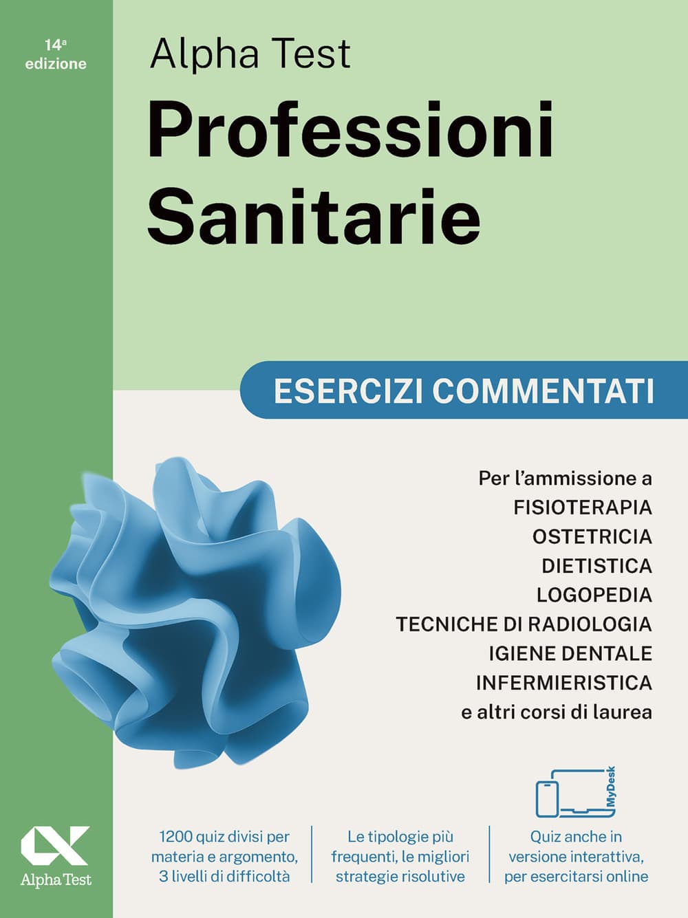Alpha Test. Professioni sanitarie. Esercizi commentati. Per l’ammissione ai corsi di laurea triennale delle professioni sanitarie, tra cui fisioterapia, logopedia, infermieristica, ostetricia, dietistica, igiene dentale, tecniche di radiologia. Ediz. MyDesk