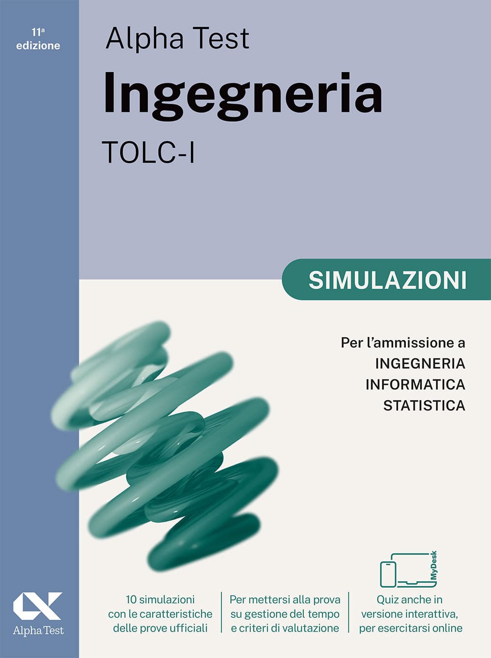 Alpha Test. Ingegneria. TOLC-I. Simulazioni. Per l’ammissione a Ingegneria, Informatica e Statistica. Ediz. MyDesk