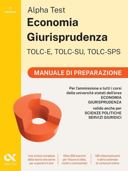 Alpha Test. Economia giurisprudenza. TOLC-E, TOLC-SU, TOLC-SPS. Manuale di preparazione
