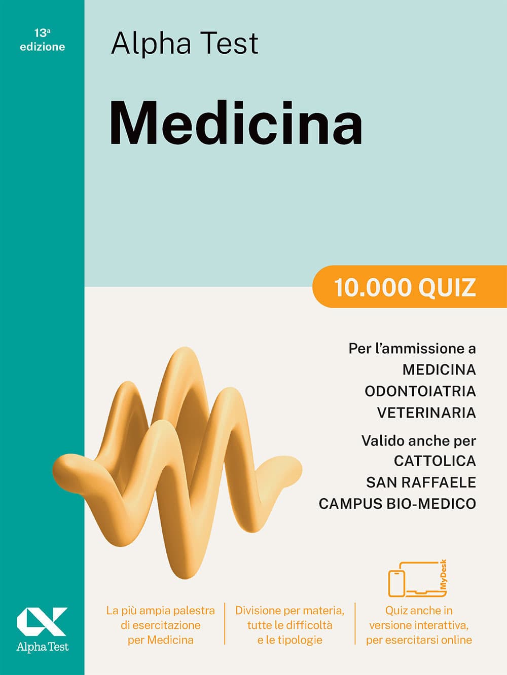 Alpha Test Medicina. 10.000 quiz. Per l’ammissione ai corsi di laurea in Medicina, Odontoiatria e Veterinaria delle università statali. Nuova edizione con i quesiti della banca dati ufficiale 2024. Ediz. MyDesk