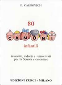 80 canoni infantili. Trascritti, ridotti e reinventati per la Scuola elementare