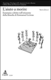 Aiuto a morire. Eutanasia e diritto nell'orizzonte della filosofia di Emmanuel Lévinas
