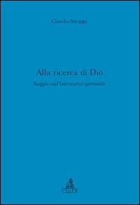 Alla ricerca di Dio. Saggio sull'interiorità spirituale