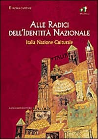 Alle radici dell'identità nazionale. Italia nazione culturale