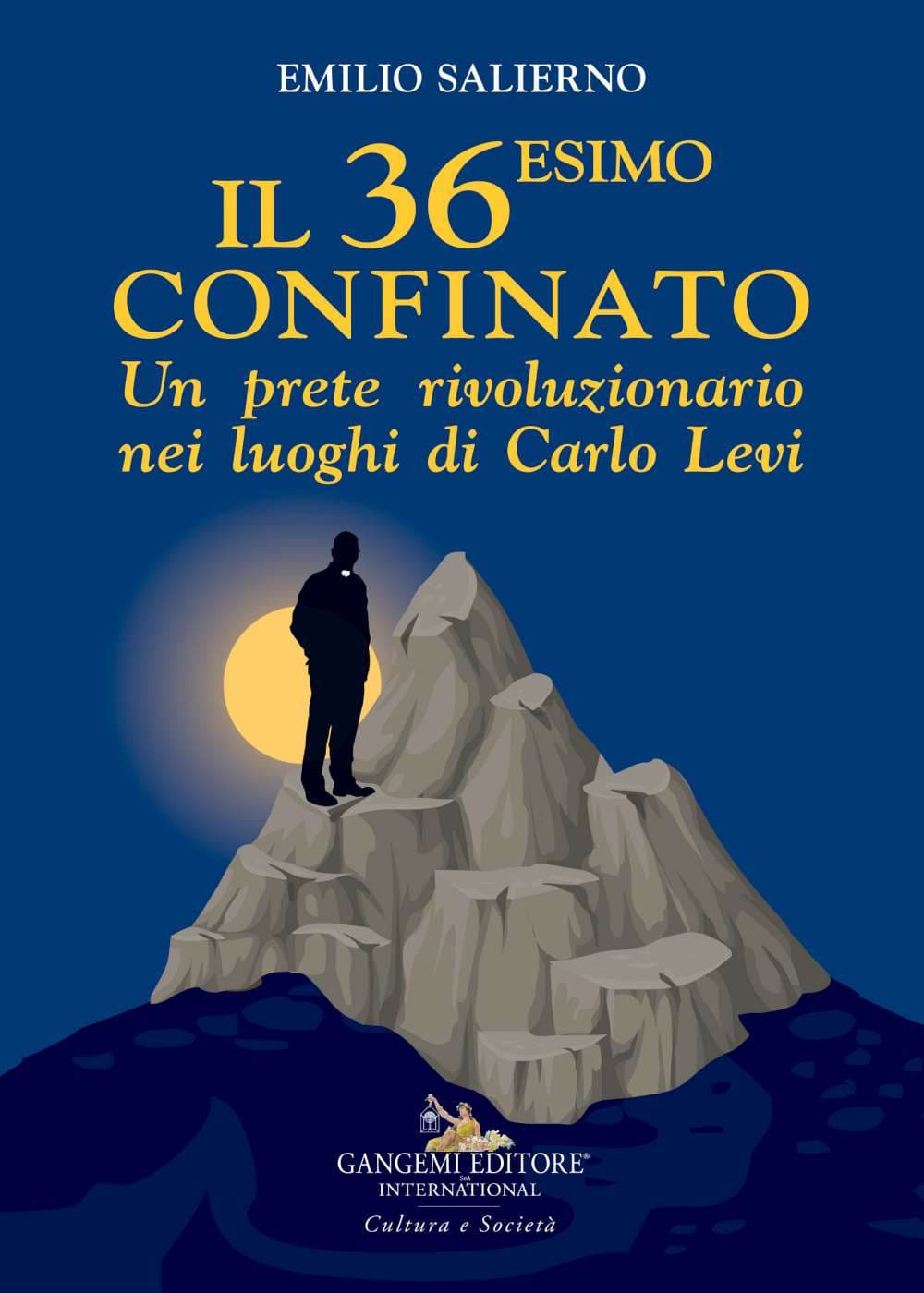 36esimo confinato. Un prete rivoluzionario nei luoghi di Carlo Levi