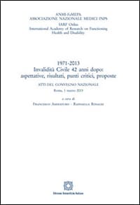 1971-2013 invalidità civile 42 anni dopo. Aspettative, risultati, punti critici, proposte