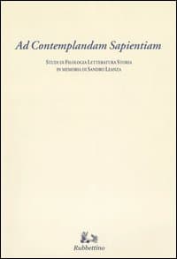 Ad contemplandam sapientiam. Studi di filologia letteratura storia in memoria di Sandro Leanza