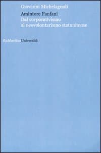 Amintore Fanfani. Dal corporativismo al neovolontarismo statunitense