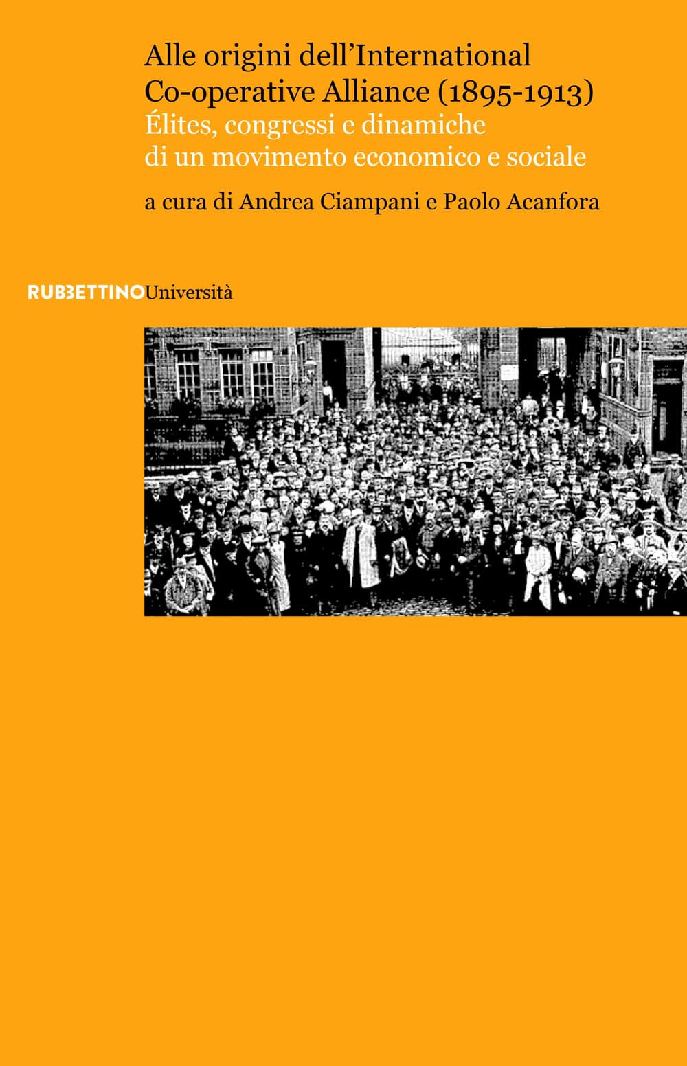 Alle origini dell'International Co-operative Alliance (1895-1913). Élites, congressi e dinamiche di un movimento economico e sociale