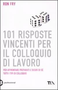 101 risposte vincenti per il colloquio di lavoro