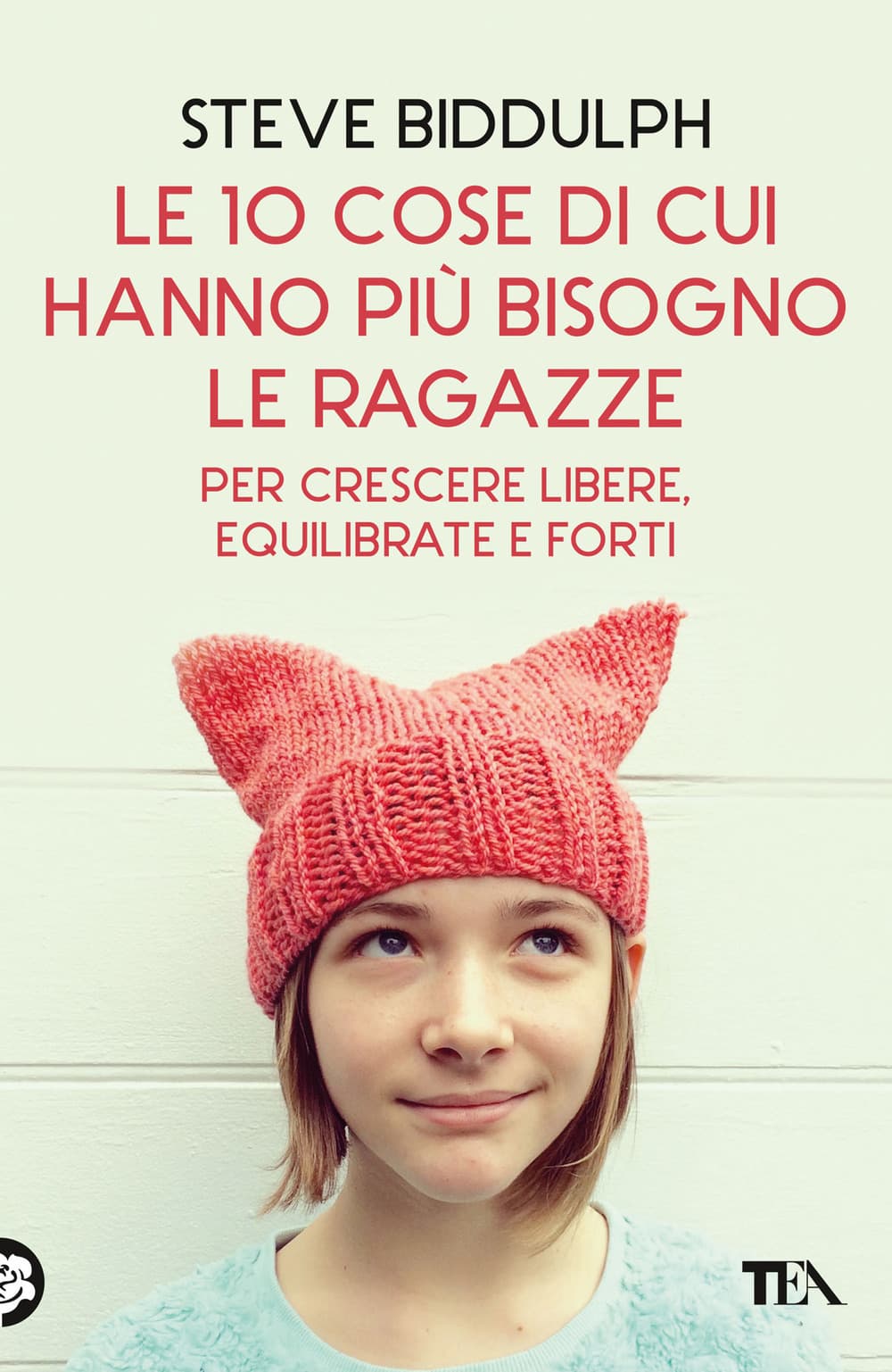 10 cose di cui hanno più bisogno le ragazze per crescere libere, equilibrate e forti