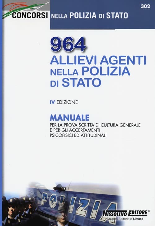 964 allievi agenti nella Polizia di Stato. Manuale per la prova scritta di cultura generale e per gli accertamenti psicofisici ed attitudinali