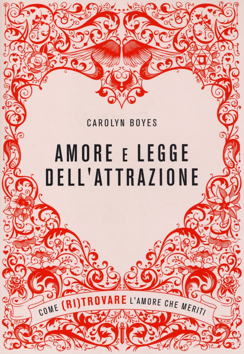Amore e legge dell'attrazione. Come (ri)trovare l'amore che meriti