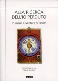 Alla ricerca dell'io perduto. L'umana avventura di Dante