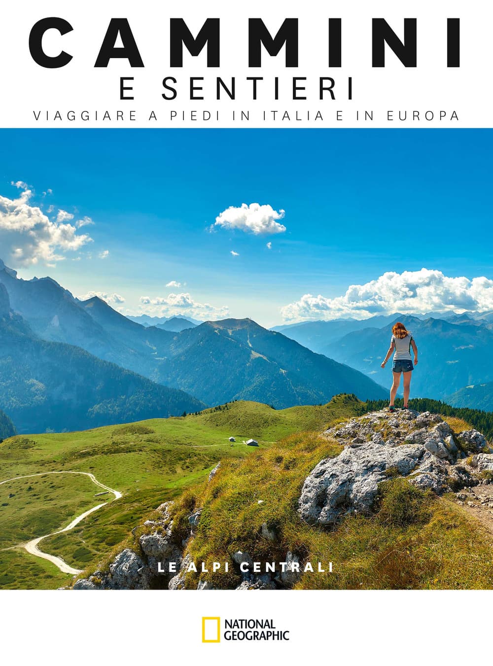 Alpi centrali. Dal passo dello Spluga al Brennero. Cammini e sentieri, viaggiare a piedi in Italia e in Europa