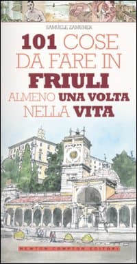 101 cose da fare in Friuli almeno una volta nella vita