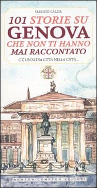 101 storie su Genova che non ti hanno mai raccontato