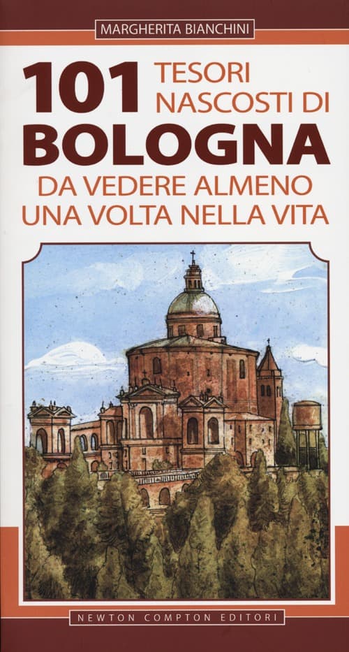101 tesori nascosti di Bologna da vedere almeno una volta nella vita