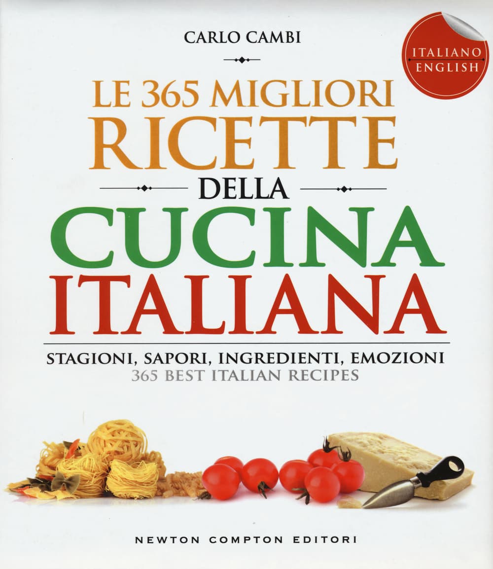365 migliori ricette della cucina italiana. Stagioni, sapori, ingredienti, emozioni. Ediz. italiana e inglese