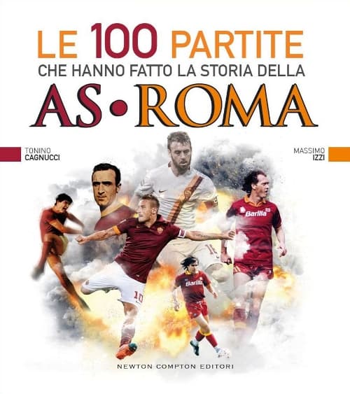 100 partite che hanno fatto la storia della AS Roma