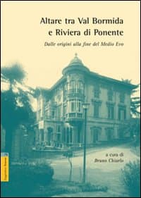 Altare tra val Bormida e riviera di Ponente. Dalle origini alla fine del Medioevo