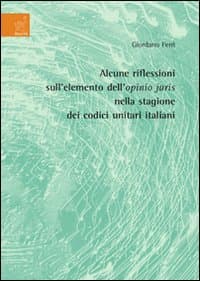 Alcune riflessioni sull'elemento dell'opinio juris nella stagione dei codici unitari italiani