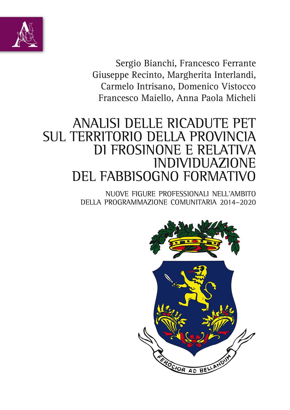 Analisi delle ricadute PET sul territorio della provincia di Frosinone e relativa individuazione del fabbisogno formativo. Nuove figure professionali nell'ambito della programmazione comunitaria 2014-2020