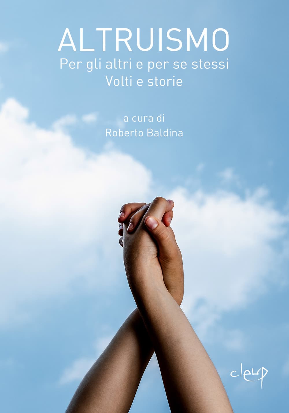 Altruismo. Per gli altri e per se stessi. Volti e storie