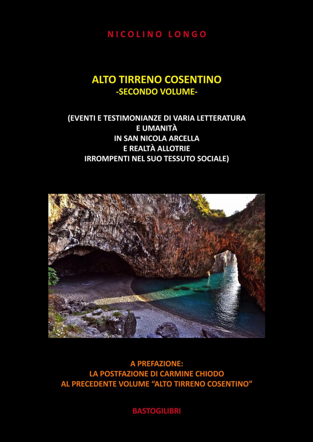 Alto Tirreno cosentino (eventi e testimonianze di varia letteratura e umanità in San Nicola Arcella e realtà allotrie irrompenti nel suo tessuto sociale)