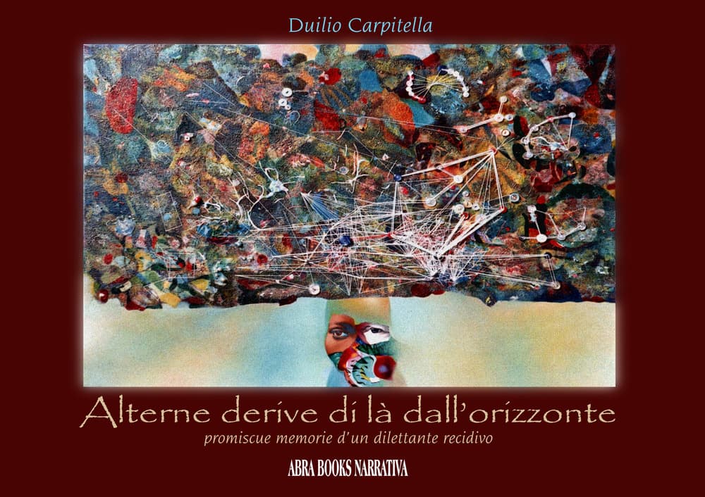 Alterne derive, di là dall'orizzonte. Promiscue memorie d’un dilettante recidivo