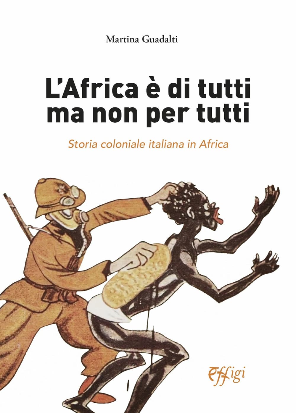 Africa è di tutti ma non per tutti. Storia coloniale italiana in Africa