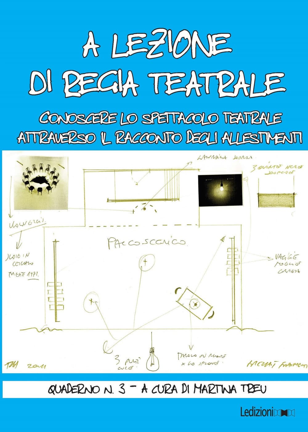 A lezione di regia teatrale. Conoscere lo spettacolo teatrale attraverso il racconto degli allestimenti. Quaderno