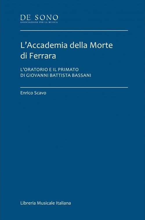 Accademia della Morte di Ferrara. L'oratorio e il primato di Giovanni Battista Bassani