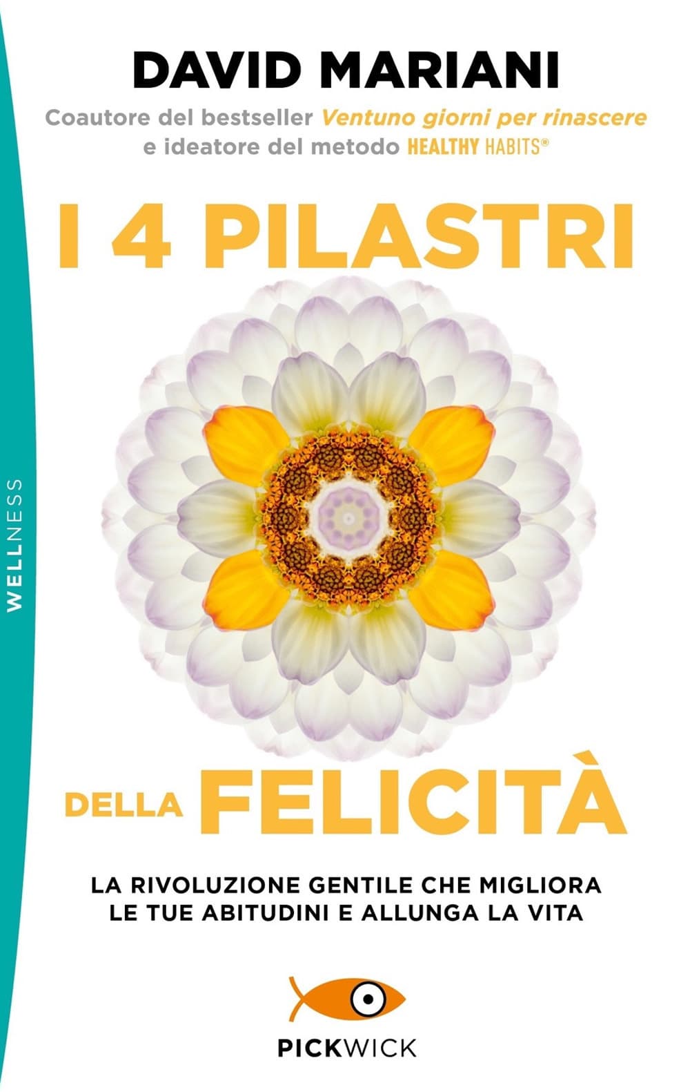 4 pilastri della felicità. La rivoluzione gentile che migliora le tue abitudini e allunga la vita