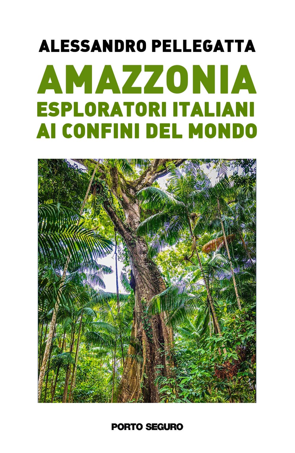 Amazzonia. Esploratori italiani ai confini del mondo