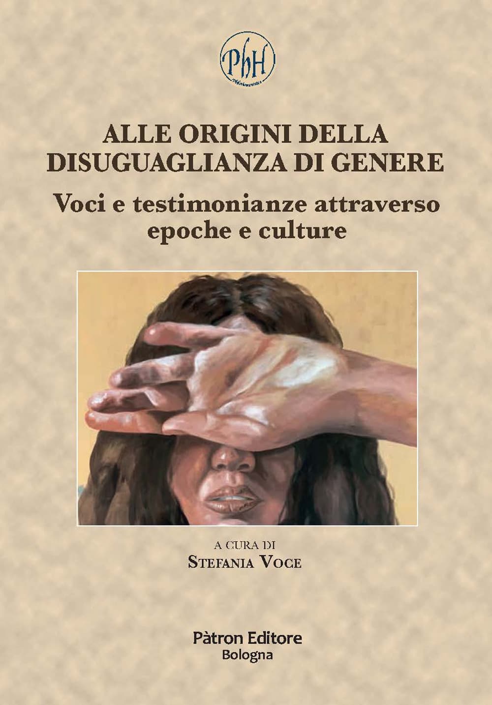 Alle origini della disuguaglianza di genere. Voci e testimonianze attraverso epoche e culture