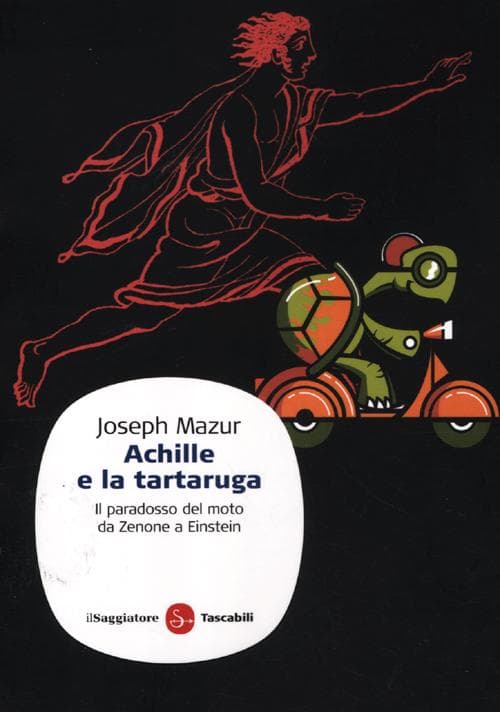 Achille e la tartaruga. Il paradosso del moto da Zenone a Einstein