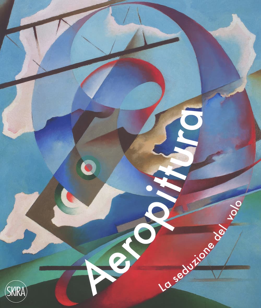 Aeropittura. La seduzione del volo