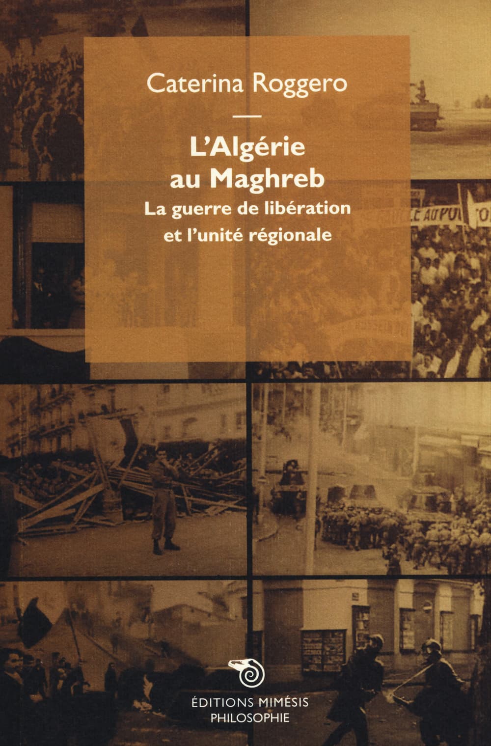 Algérie au Maghreb. La guerre de libération et l'unité régionale