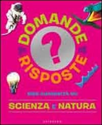 555 curiosità su scienza e natura