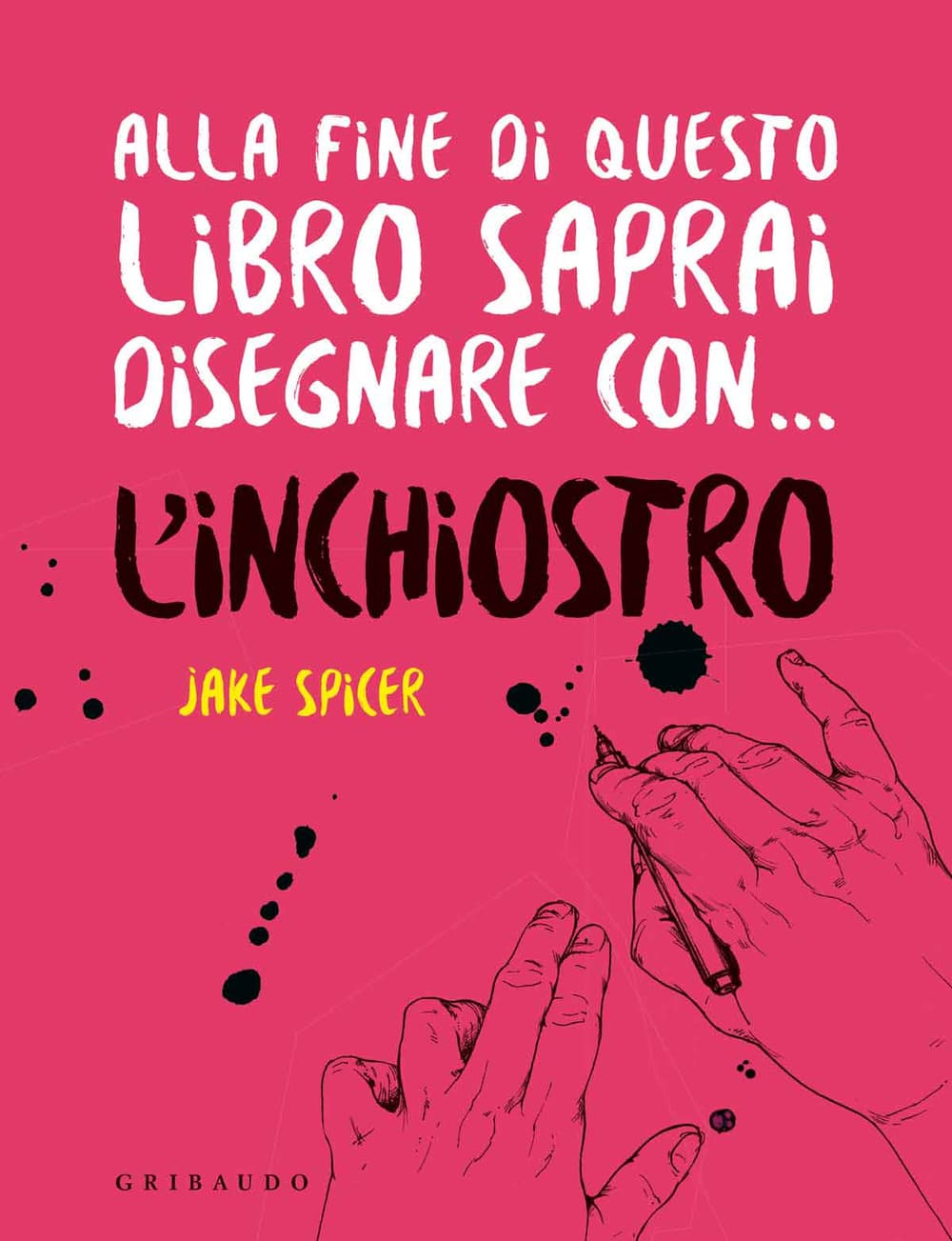 Alla fine di questo libro saprai disegnare con... l'inchiostro