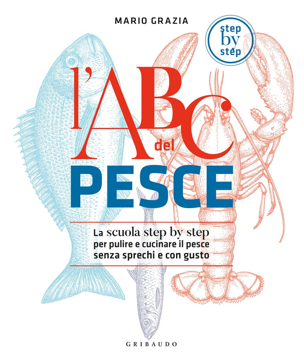 ABC del pesce. La scuola step by step per pulire e cucinare il pesce senza sprechi e con gusto