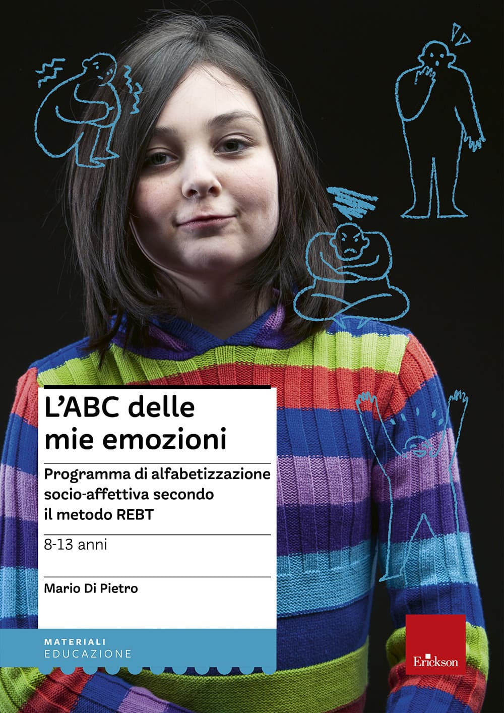 ABC delle mie emozioni. 8-13 anni. Programma di alfabetizzazione socio-affettiva secondo il metodo REBT