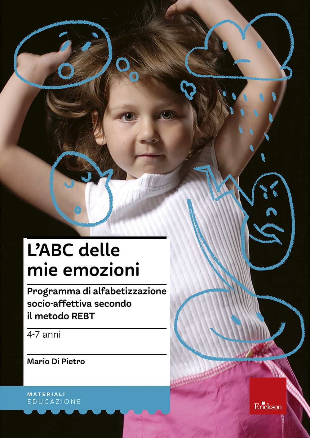ABC delle mie emozioni. 4-7 anni. Programma di alfabetizzazione socio-affettiva secondo il metodo REBT