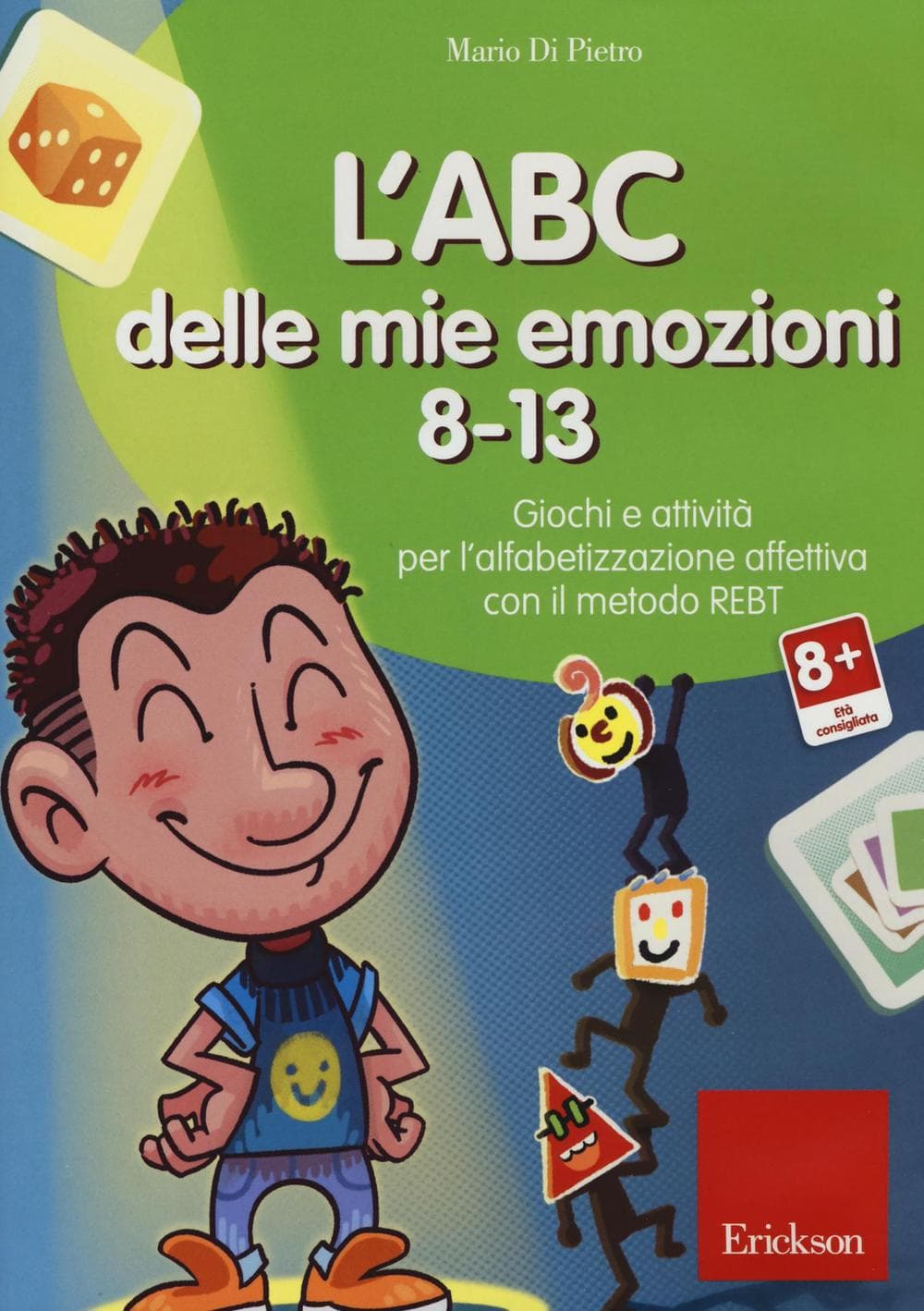 ABC delle mie emozioni. 8-13. Giochi e attività per l'alfabetizzzazione affettiva con il metodo REBT. CD-ROM