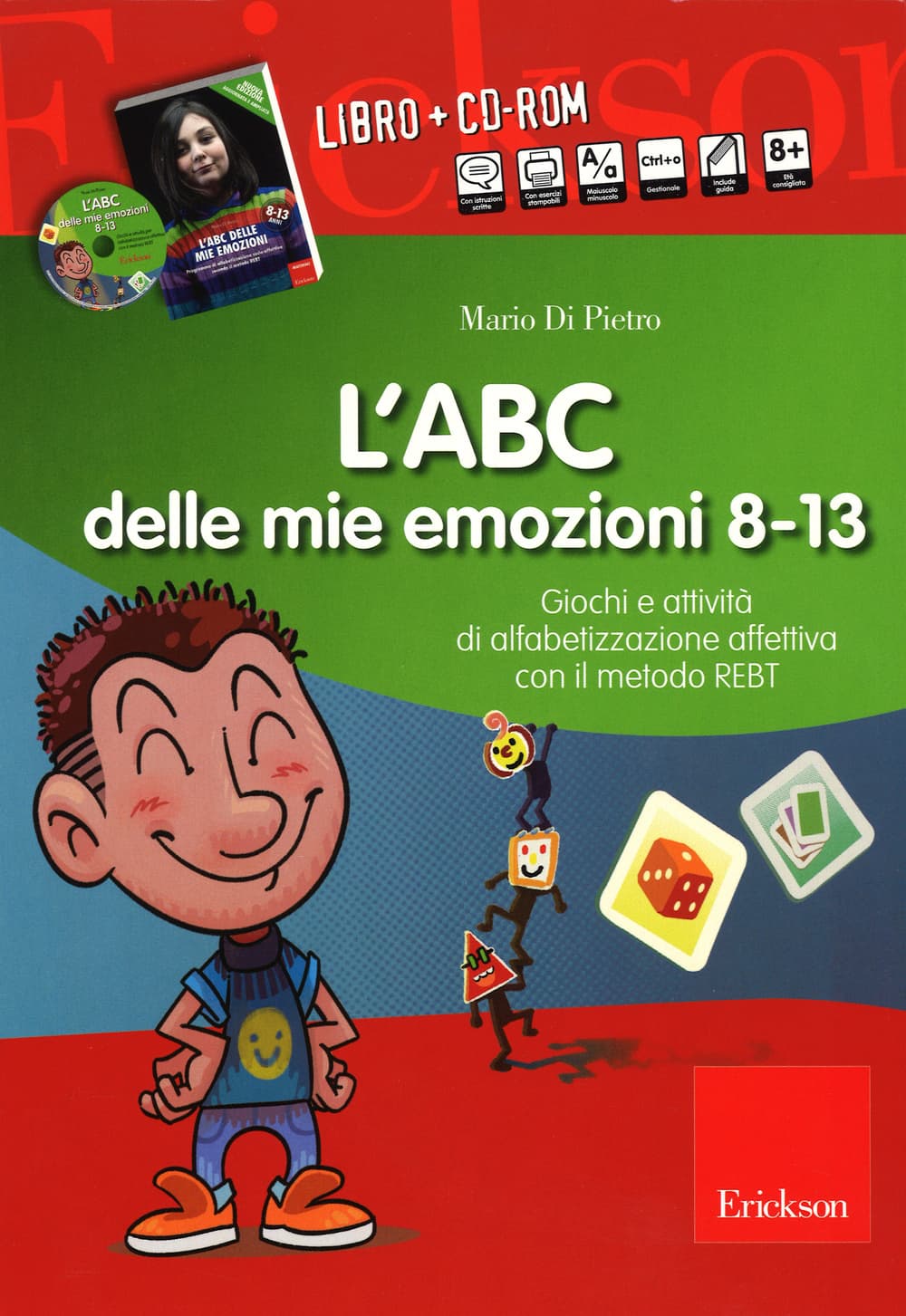 ABC delle mie emozioni. 8-13 anni. Giochi e attività di alfabetizzazione affettiva con il metodo REBT. CD-ROM