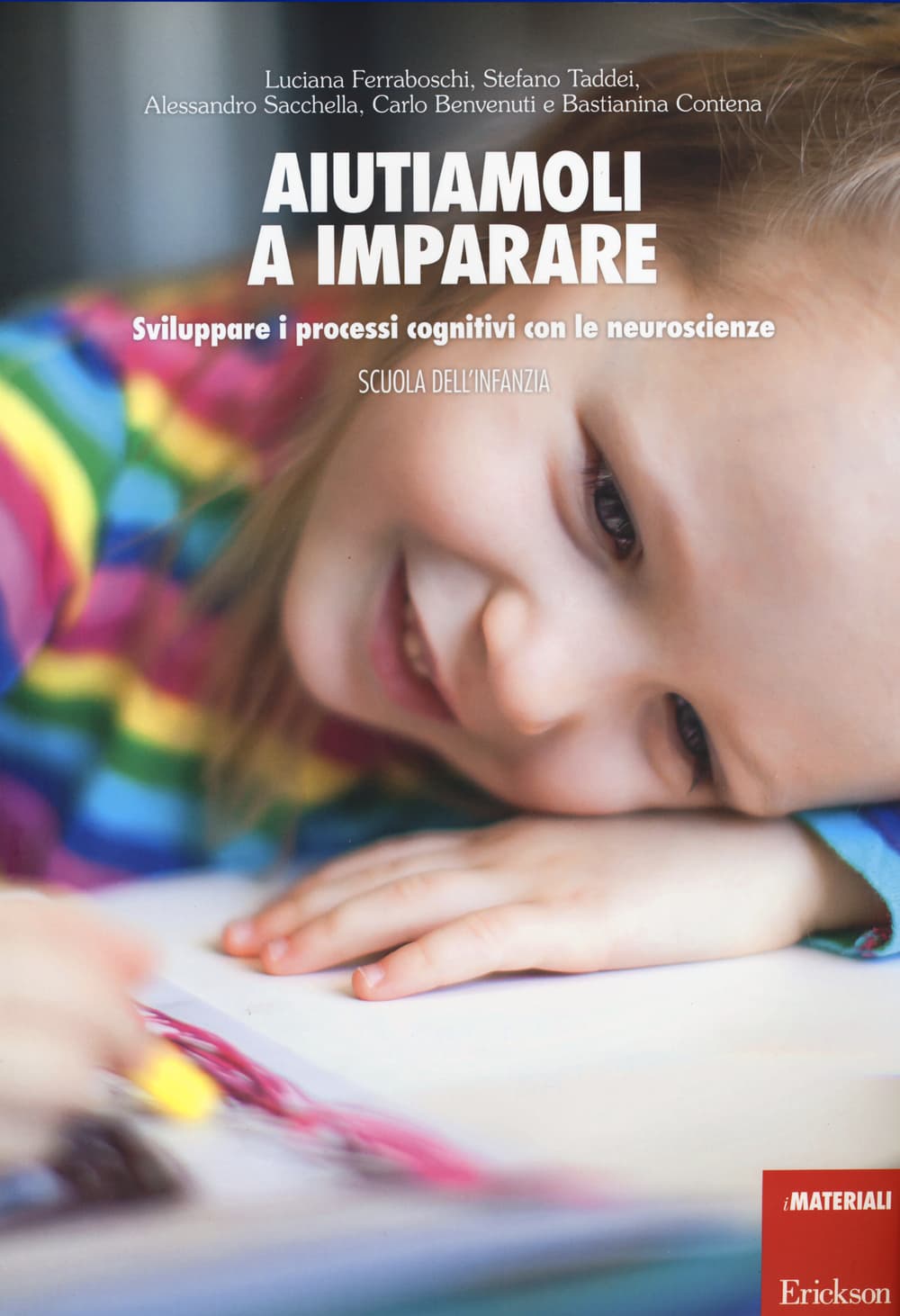 Aiutiamoli a imparare. Sviluppare i processi cognitivi con le neuroscienze. Scuola dell'infanzia