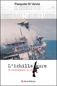 Achille Lauro il dirottamento, la verità